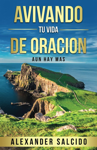 Libro: Avivando To Vida De Oración: Aun Hay Mas (spanish Edi
