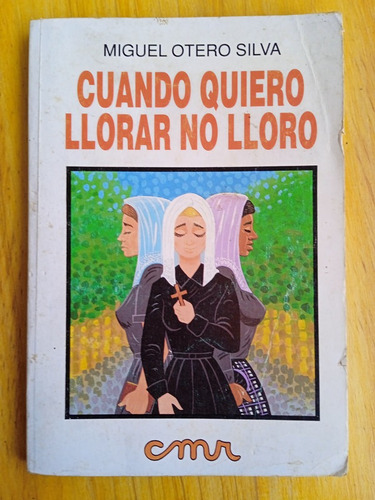 Cuando Quiero Llorar No Lloro / Miguel Otero Silva