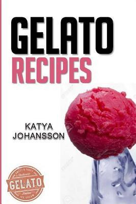 Libro Gelato Recipes : Make Delicious Homemade Gelato And...