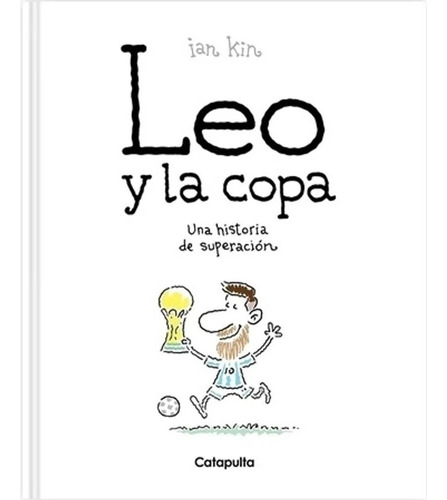 Leo  Y La Copa. Una Historia De Superacion Messi Libro