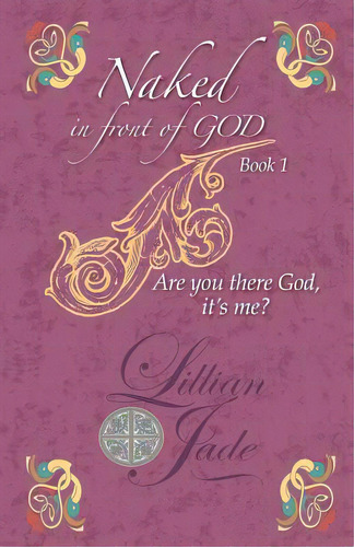 Naked In Front Of God Book 1: Are You There God, It's Me?, De Jade, Lillian. Editorial Createspace, Tapa Blanda En Inglés