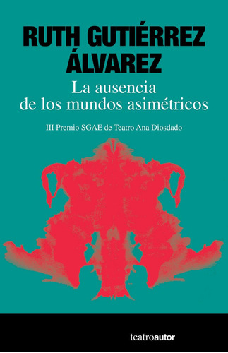 Libro La Ausencia De Los Mundos Asimetricos - Gutierrez A...