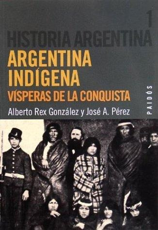 Historia Arg. T. 1 Argentina Indígena, Rex González, Paidós