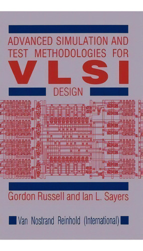 Advanced Simulation And Test Methodologies For Vlsi Design, De G. Russell. Editorial Kluwer Academic Publishers Group, Tapa Dura En Inglés