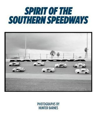 Libro Spirit Of The Southern Speedways - Hunter Barnes