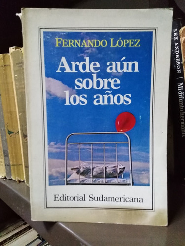 Arde Aun Sobre Los Años - Fernando López