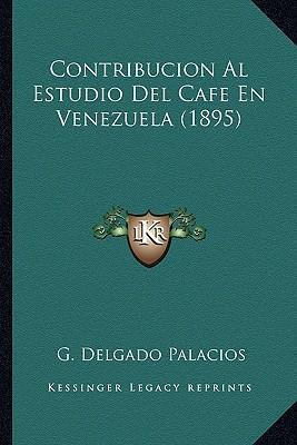 Libro Contribucion Al Estudio Del Cafe En Venezuela (1895...