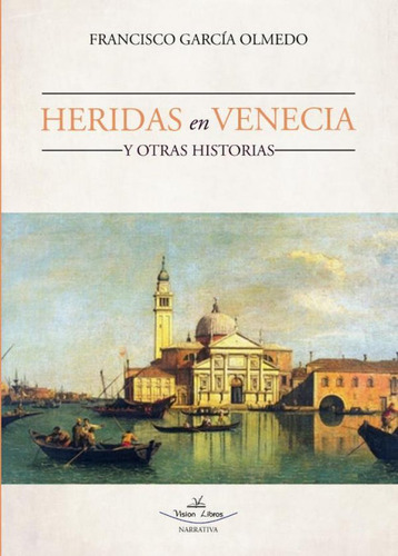 Libro Heridas En Venecia Y Otras Historias - Garcia Olmed...