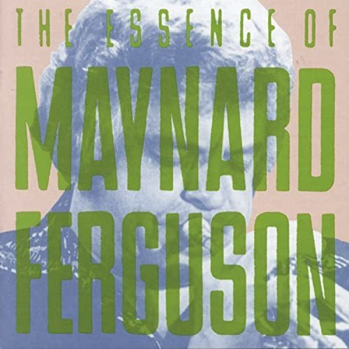 Cd The Essence Of Maynard Ferguson - Maynard Ferguson