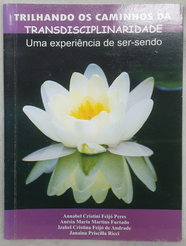 Livro Trilhando Os Caminhos Da Transdisciplinaridade - Annabel Cristini Feijó Peres - Editora Laborciência (Usado)