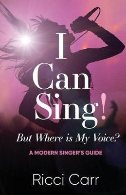 Libro I Can Sing But Where Is My Voice? : A Modern Singer...