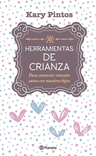 Herramientas De Crianza - Kary Pintos - Planeta Libro