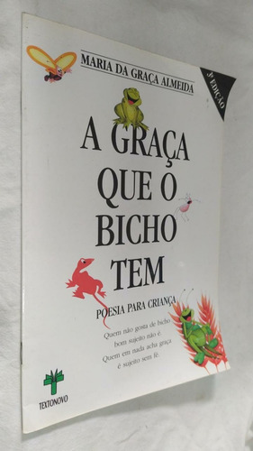 Livro A Graça Que O Bicho Tem Maria Da Graça Almeida