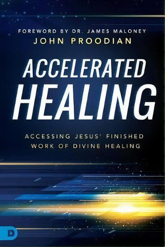Accelerated Healing, De John Proodian. Editorial Destiny Image, Tapa Blanda En Inglés