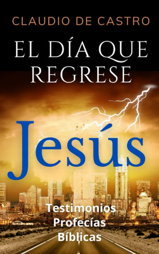 Libro El Día Que Regrese Jesús (libro Católico) | Profecías
