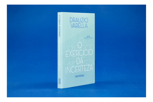 O Exercício Da Incerteza: Memórias, De Drauzio Varella. Editorial Editora Companhia Das Letras, Capa Mole Em Português, 2022