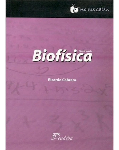 Ejercicios De Biofisica Coleccion No Me Salen Cabrera R