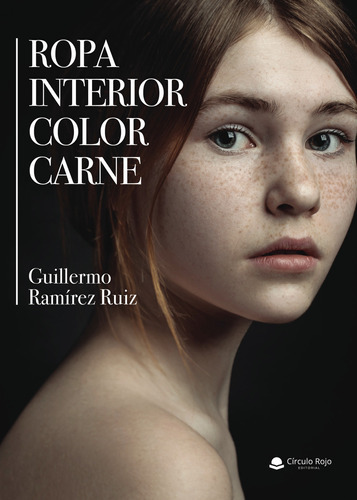 Ropa Interior Color Carne, De Ramírez Ruiz  Guillermo.. Grupo Editorial Círculo Rojo Sl, Tapa Blanda, Edición 1.0 En Español