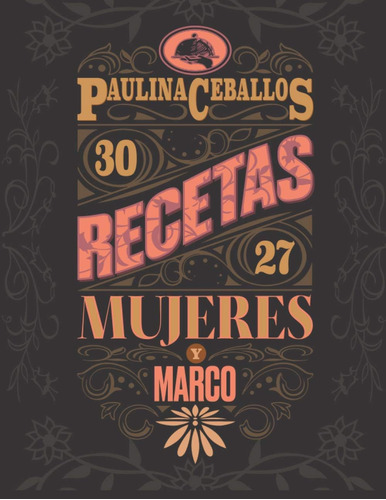 Libro: 30 Recetas, 27 Mujeres Y Marco (spanish Edition)