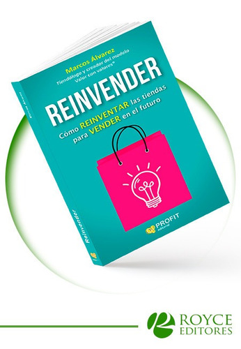 Reinvender: Cómo Reinventar Las Tiendas Para Vender En El Fu