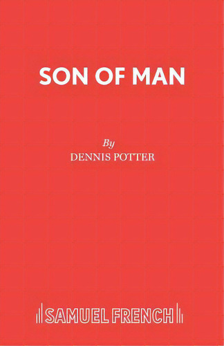 Son Of Man: A Play, De Potter, Dennis. Editorial Samuel French Trade, Tapa Blanda En Inglés