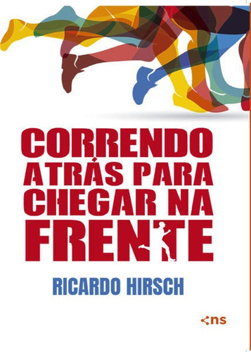 Correndo Atrás Para Chegar Na Frente, De Hirsch, Ricardo. Editora Novo Século, Capa Mole Em Português