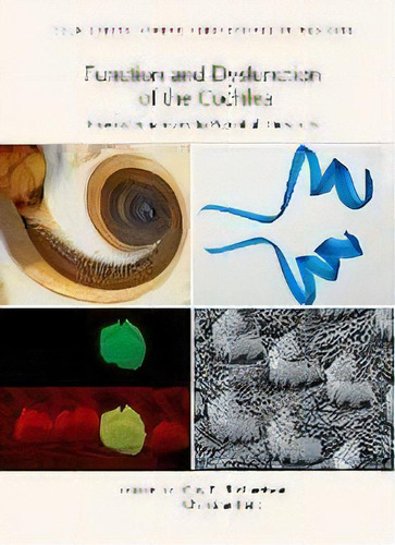 Function And Dysfunction Of The Cochlea : From Mechanisms To Potential Therapies, De Guy P Richardson. Editorial Cold Spring Harbor Laboratory Press,u.s., Tapa Dura En Inglés