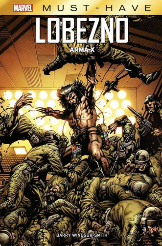  Cómic, Marvel Must-have. Lobezno: Arma X