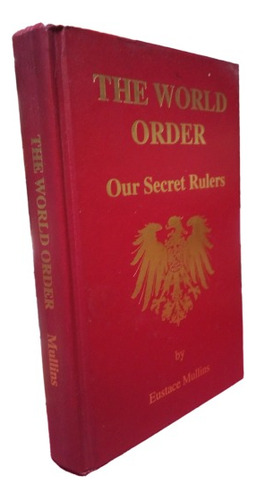 The World Order Our Secret Rulers By Eustace Mullins 