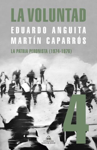 La Voluntad - Tomo Iv - Eduardo A. Anguita / Martin Caparros