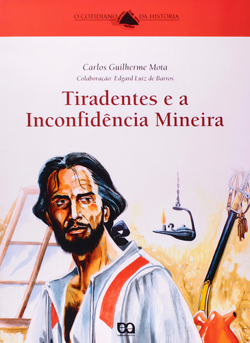Tiradentes E A Inconfidência Mineira, De Carlos Guilherme Mota. Editora Ática, Capa Mole, Edição 12 Em Português, 2006