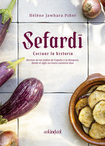 Sefardí. Cocinar La Historia - Jawhara Piñer, Hél®ne