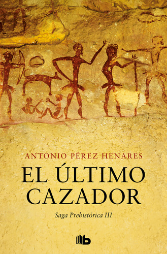 El Ultimo Cazador (saga Prehistorica 3) Perez Henares, Ant