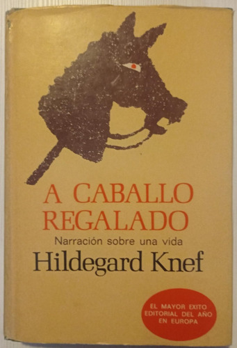 A Caballo Regalado. Narración Sobre Una Vida. H. Knef, 1a Ed (Reacondicionado)