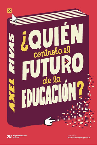 ¿quién Controla El Futuro De La Educación? - Axel Rivas