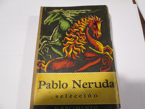 Pablo Neruda Selección Recopilación De Arturo Aldunate 1949