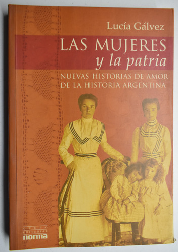 Las Mujeres Y La Patria: Nuevas Historias De Amor De La C247 (Usado)