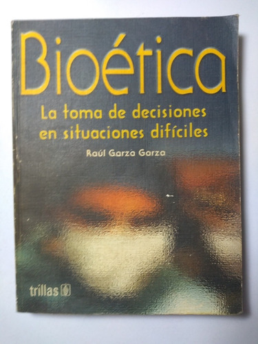 Bioética , Raul Garza Garza 