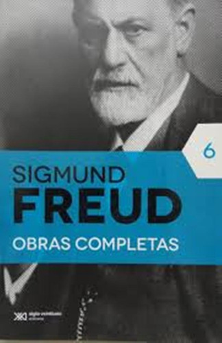 Obras Completas 6. Sigmund Freud. Siglo 21 Lopez Ballesteros