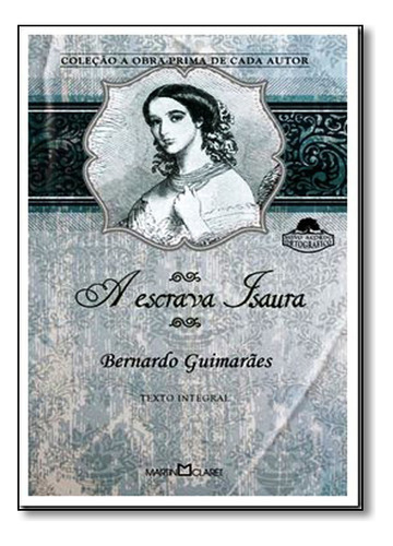Escrava Isaura, A, De Bernardo Guimaraes. Editora Martin Claret, Capa Mole Em Português