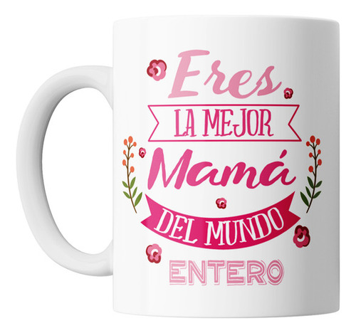 Taza Dia De La Madre Frase Eres La Mejor Mama Ceramica