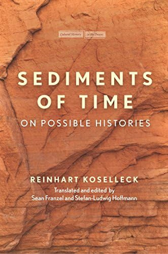 Sediments Of Time: On Possible Histories (cultural Memory In The Present), De Koselleck, Reinhart. Editorial Stanford University Press, Tapa Blanda En Inglés