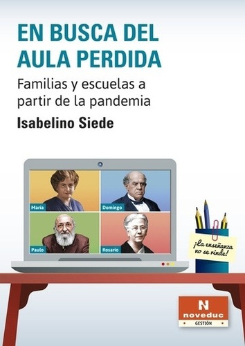 En Busca Del Aula Perdida - Isabelino Siede - Familias Y Escuela A Partir De La Pandemia, de Siede, Isabelino. Editorial Novedades educativas, tapa blanda en español, 2021