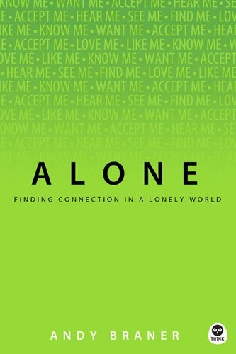 Alone Finding Connection In A Lonely World (th1nk)