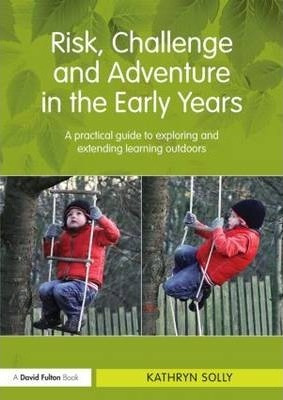 Risk, Challenge And Adventure In The Early Years - Kathry...