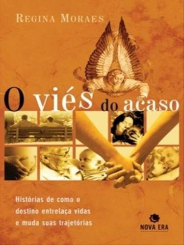 O Viés Do Acaso, De Moraes, Regina. Editora Nova Era, Capa Mole, Edição 1ª Edição - 2010 Em Português