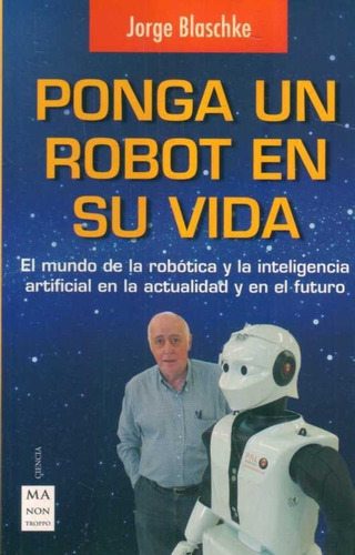 Ponga Un Robot En Su Vida  - Blaschke, Jorge