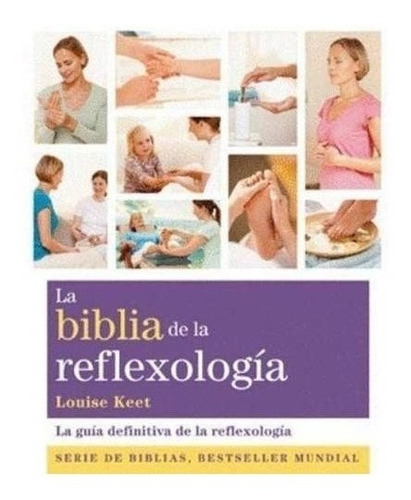 La Biblia De La Reflexologia (nueva Edicion) - Keet Louise