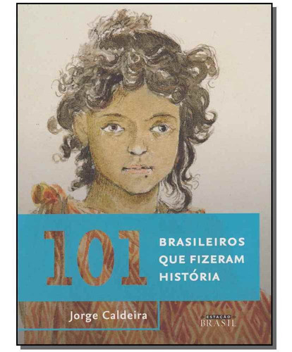 101 Brasileiros Que Fizeram História