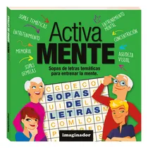 Comprar Activa Mente Sopas De Letras: Libro De Actividades de Esteban H. Lofret. Editorial Grupo Imaginador